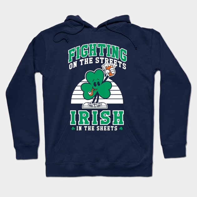 Fighting on the Streets - Irish in the Sheets - St Paddy's Shamrock Hoodie by Nemons